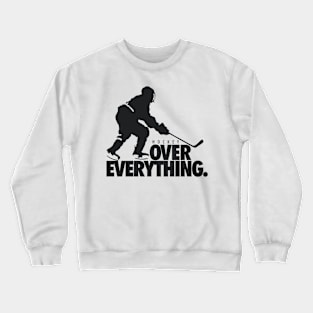 HOCKEY OVER EVERYTHING Crewneck Sweatshirt